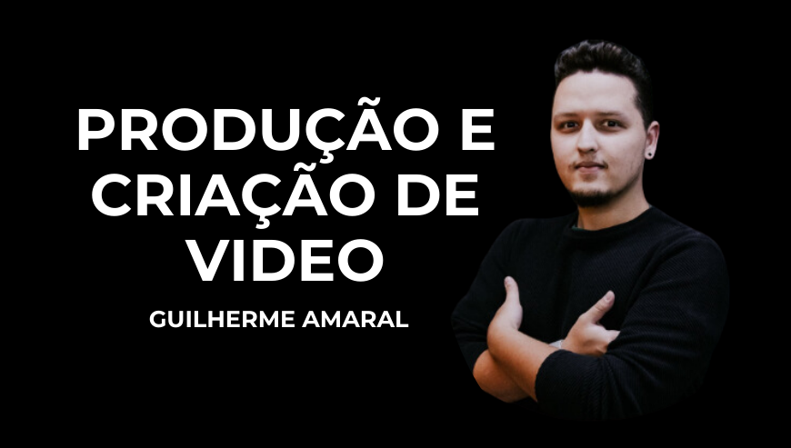 Guilherme Amaral | Produção e Criação de Video